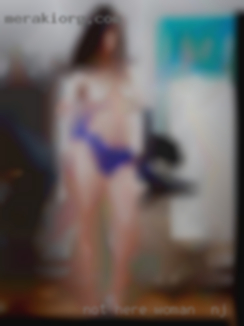 Not here woman in NJ for web cam  action.